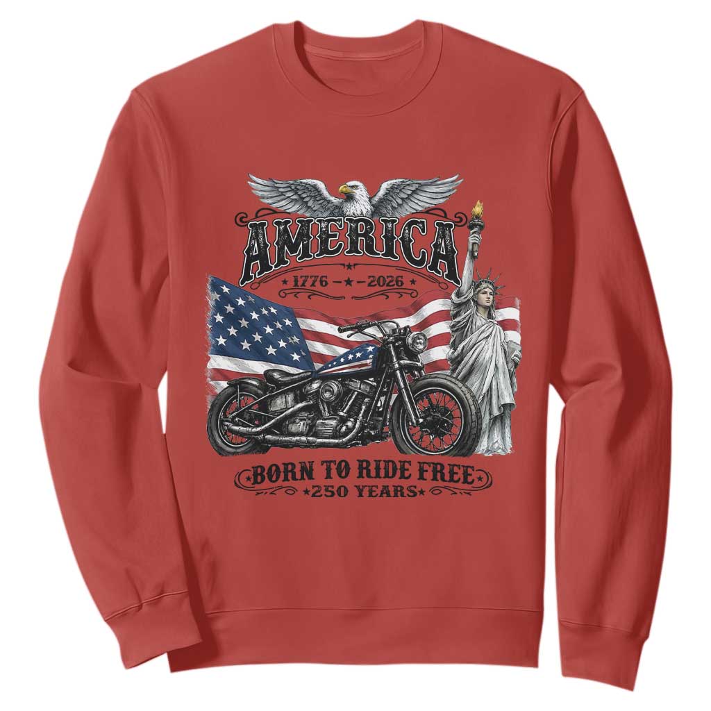 America Born to Ride Free 250 Years Biker Sweatshirt American Flag Chopper Motorcycle Statue of Liberty 1776 to 2026 Semiquincentennial