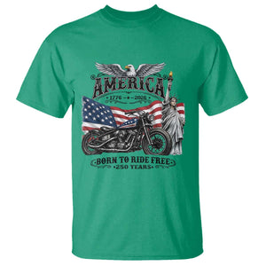 America Born to Ride Free 250 Years Biker T Shirt American Flag Chopper Motorcycle Statue of Liberty 1776 to 2026 Semiquincentennial