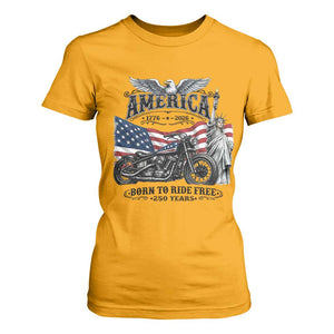America Born to Ride Free 250 Years Biker T Shirt For Women American Flag Chopper Motorcycle Statue of Liberty 1776 to 2026 Semiquincentennial