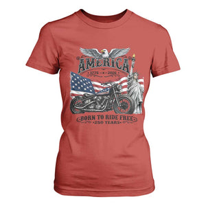 America Born to Ride Free 250 Years Biker T Shirt For Women American Flag Chopper Motorcycle Statue of Liberty 1776 to 2026 Semiquincentennial