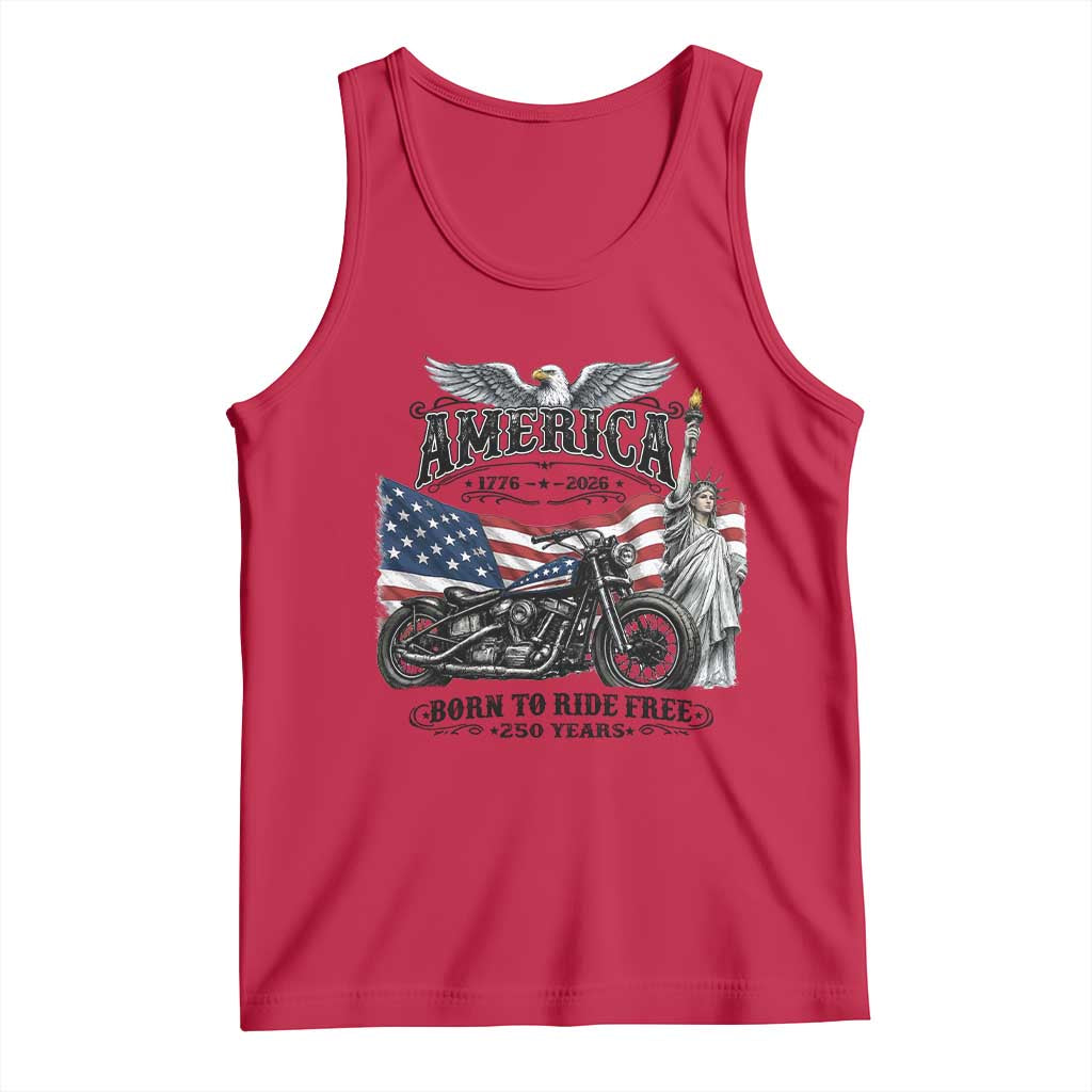 America Born to Ride Free 250 Years Biker Tank Top American Flag Chopper Motorcycle Statue of Liberty 1776 to 2026 Semiquincentennial