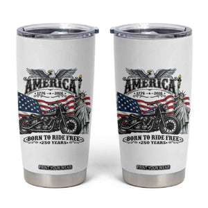 America Born to Ride Free 250 Years Biker Tumbler Cup American Flag Chopper Motorcycle Statue of Liberty 1776 to 2026 Semiquincentennial