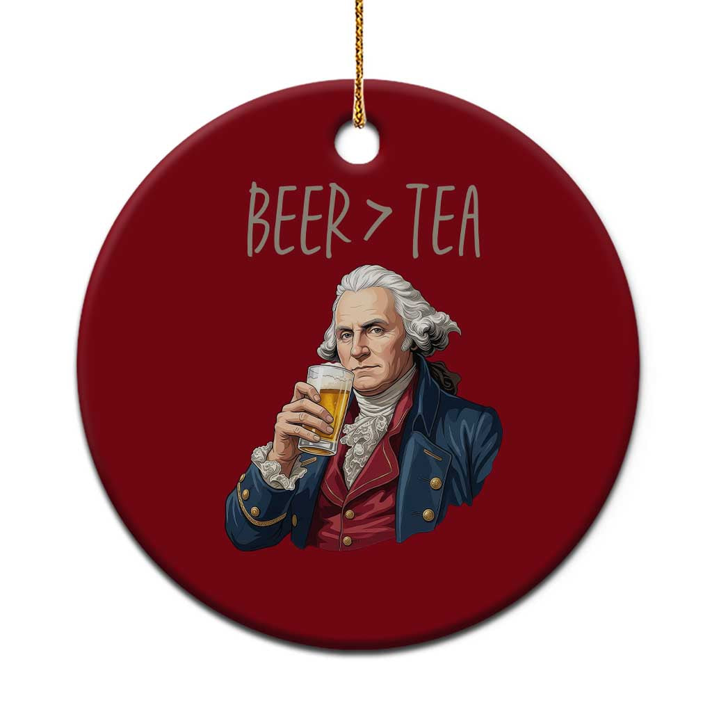 Beer Greater Than Tea Funny Founding Fathers Ceramic Ornament American History Drinking Boston Tea Party Sarcasm