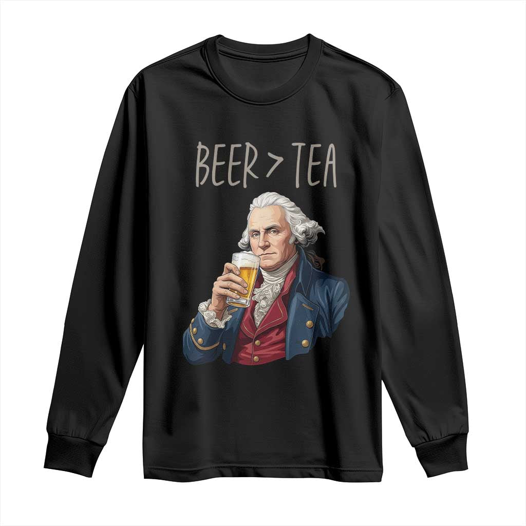 Beer Greater Than Tea Funny Founding Fathers Long Sleeve Shirt American History Drinking Boston Tea Party Sarcasm