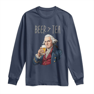 Beer Greater Than Tea Funny Founding Fathers Long Sleeve Shirt American History Drinking Boston Tea Party Sarcasm