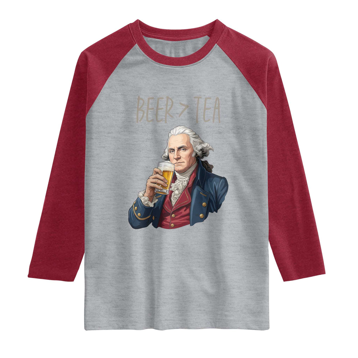 Beer Greater Than Tea Funny Founding Fathers Raglan Shirt American History Drinking Boston Tea Party Sarcasm
