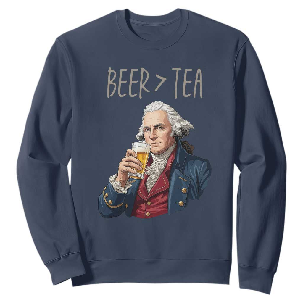 Beer Greater Than Tea Funny Founding Fathers Sweatshirt American History Drinking Boston Tea Party Sarcasm