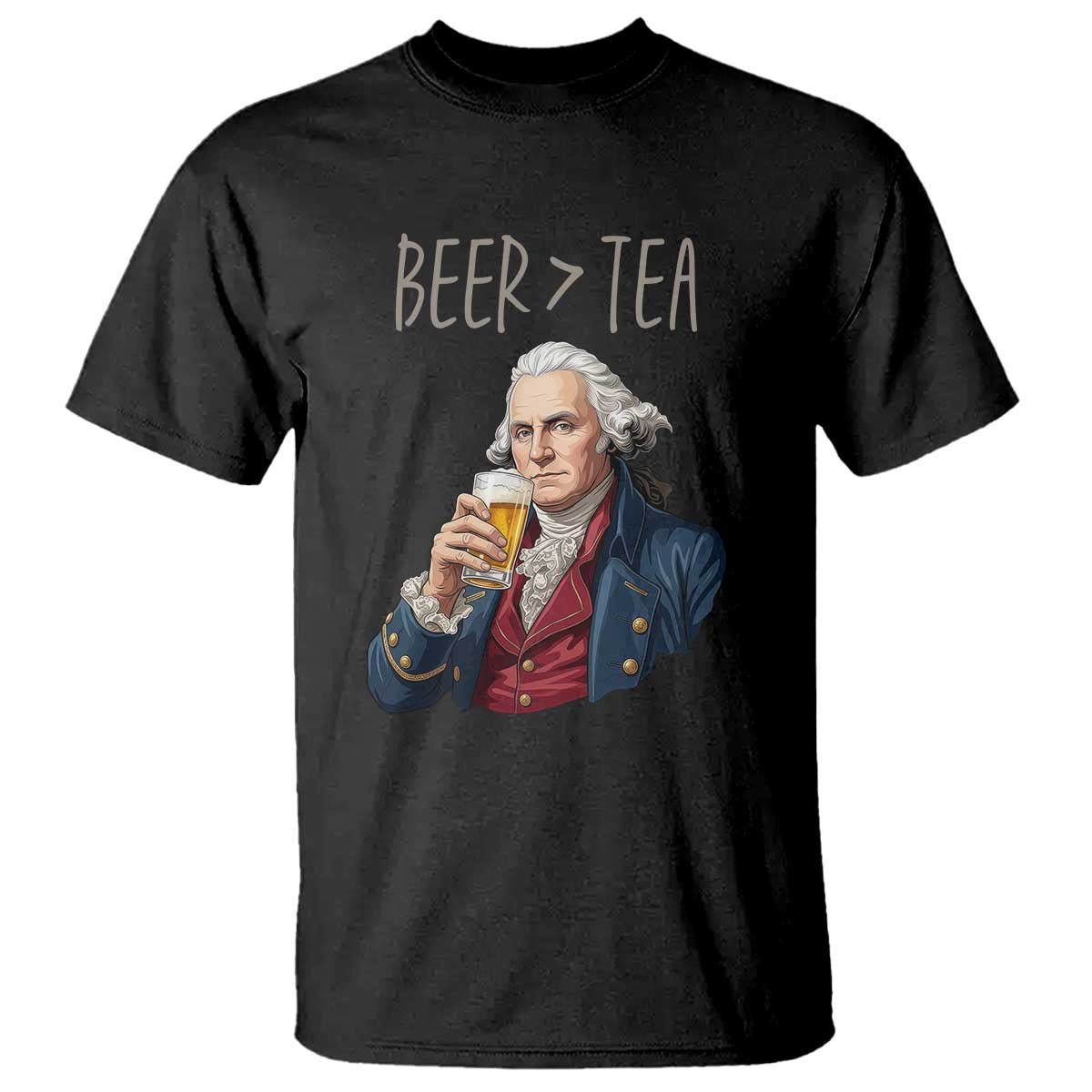 Beer Greater Than Tea Funny Founding Fathers T Shirt American History Drinking Boston Tea Party Sarcasm TS02 Black Print Your Wear