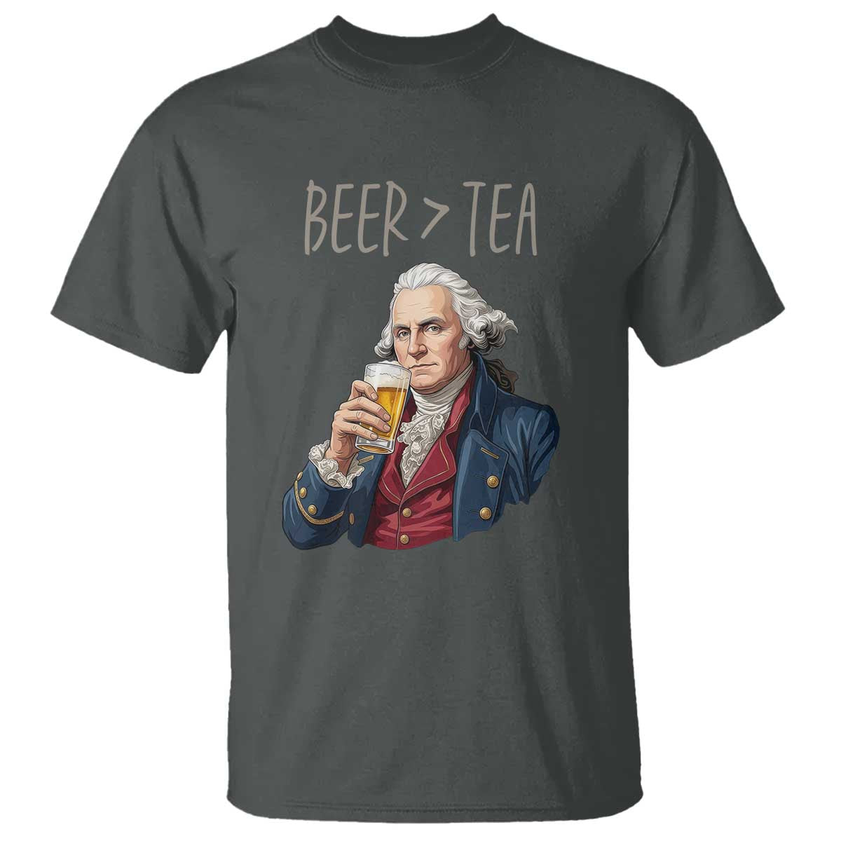 Beer Greater Than Tea Funny Founding Fathers T Shirt American History Drinking Boston Tea Party Sarcasm