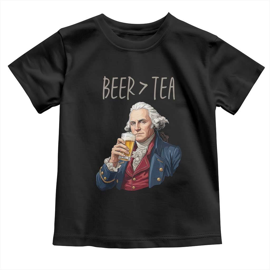 Beer Greater Than Tea Funny Founding Fathers Toddler T Shirt American History Drinking Boston Tea Party Sarcasm
