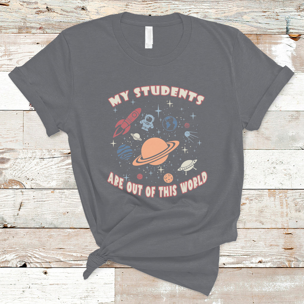 My Students Are Out Of This World Space Astronaut Teacher T Shirt TS02 Charcoal Printyourwear