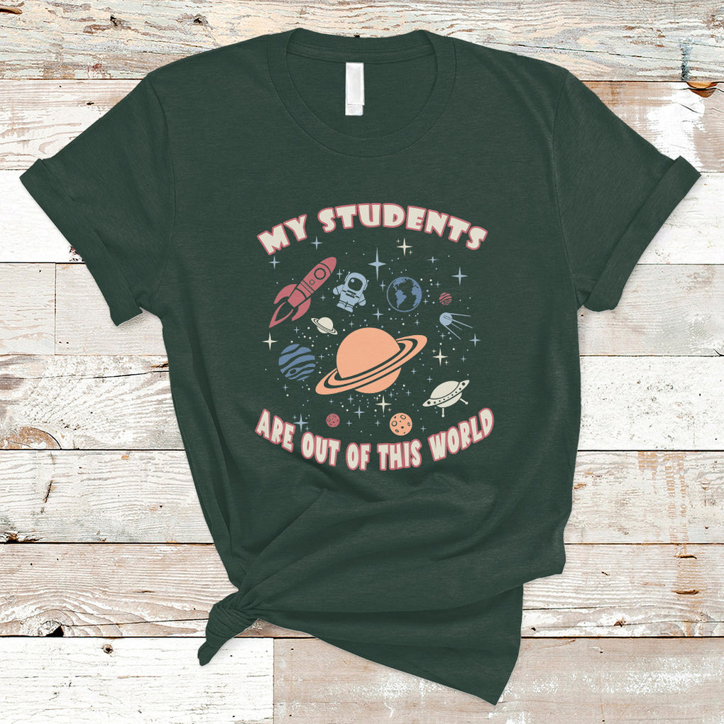 My Students Are Out Of This World Space Astronaut Teacher T Shirt TS02 Dark Forest Green Printyourwear