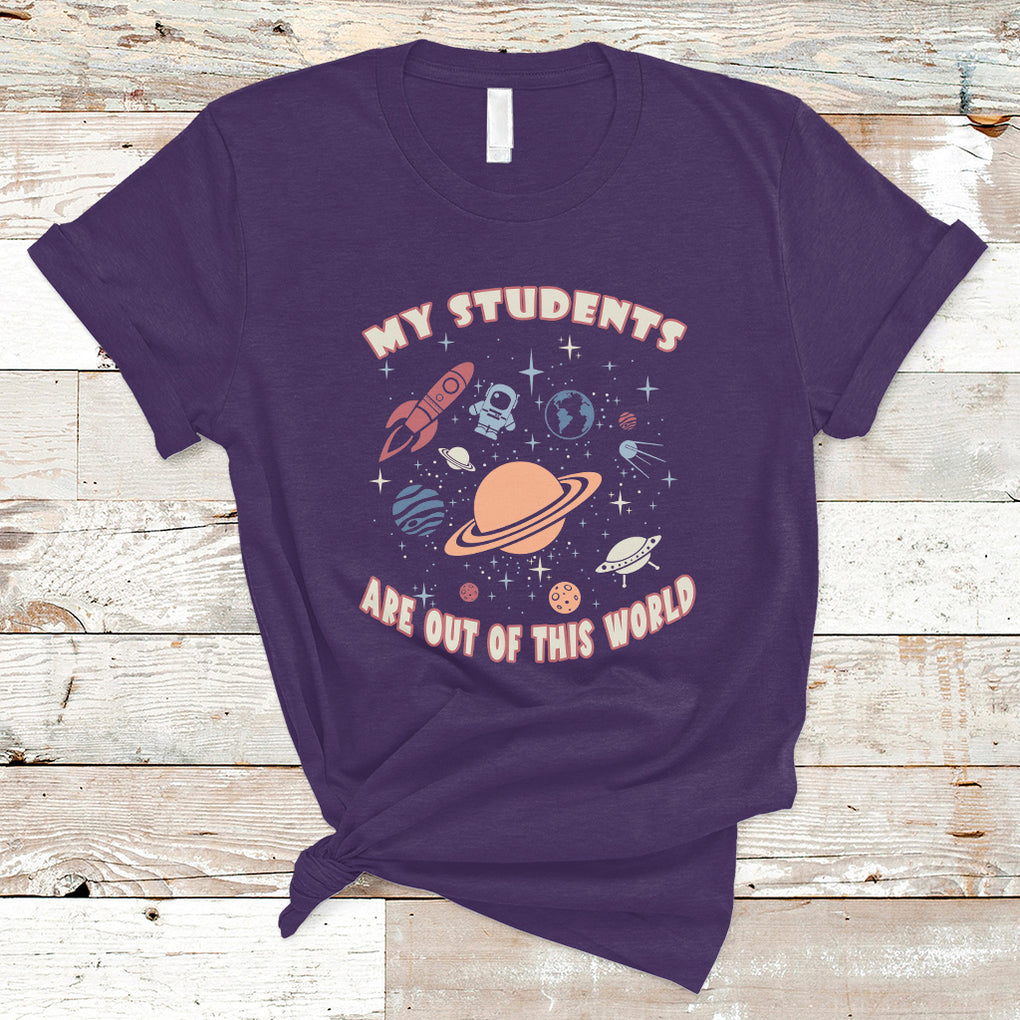 My Students Are Out Of This World Space Astronaut Teacher T Shirt TS02 Purple Printyourwear