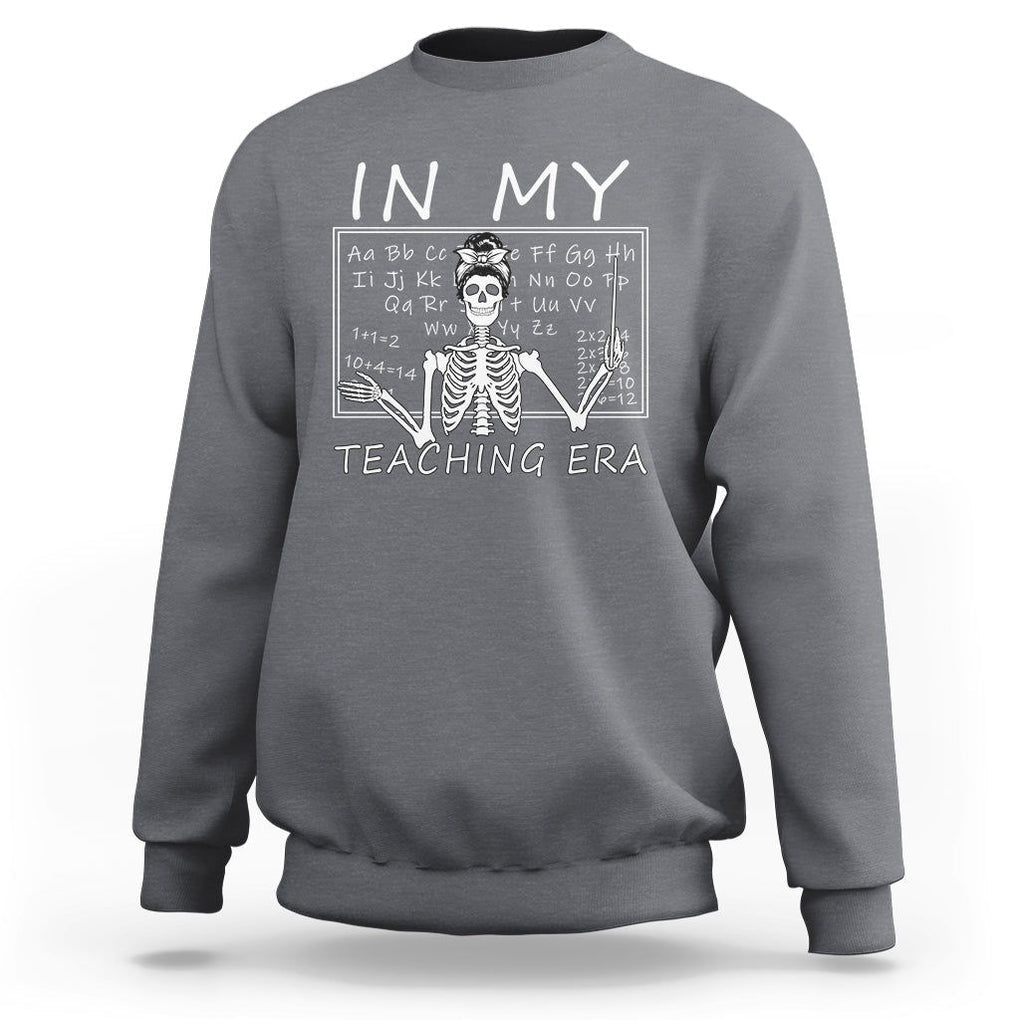Funny Skeleton Teacher Sweatshirt In My Teaching Era Back To School TS02 Charcoal Print Your Wear