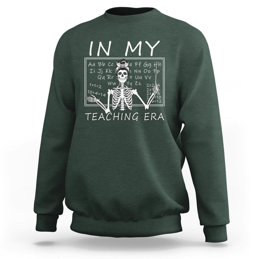 Funny Skeleton Teacher Sweatshirt In My Teaching Era Back To School TS02 Dark Forest Green Print Your Wear