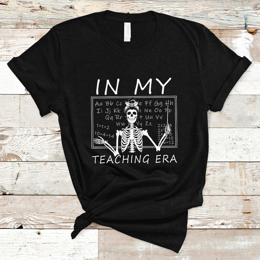 Funny Skeleton Teacher T Shirt In My Teaching Era Back To School TS02 Black Printyourwear