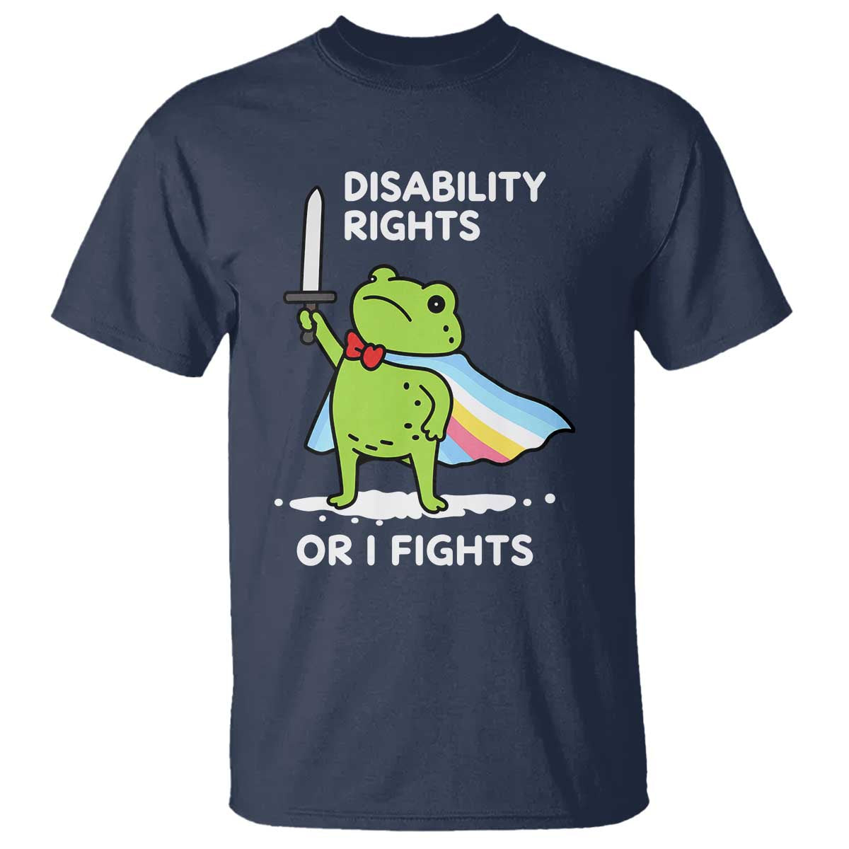 Funny Frog Disability Pride Flag Warrior T Shirt Disability Rights Or I Fights