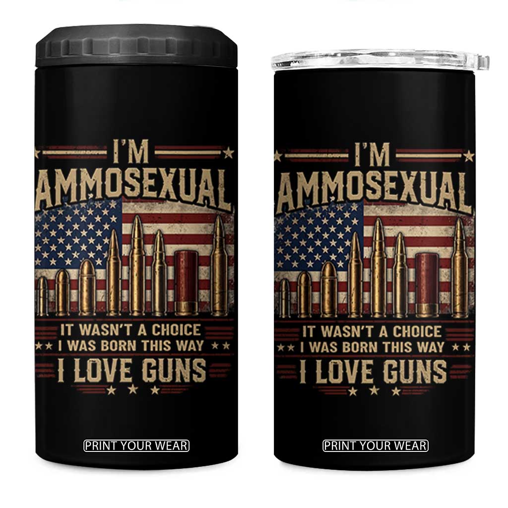 Funny Patriotic Second Amendment Humor American Flag 4 in 1 Can Cooler Tumbler Im Ammosexual I Love Guns Owners Veterans