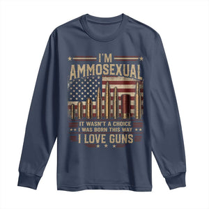 Funny Patriotic Second Amendment Humor American Flag Long Sleeve Shirt Im Ammosexual I Love Guns Owners Veterans