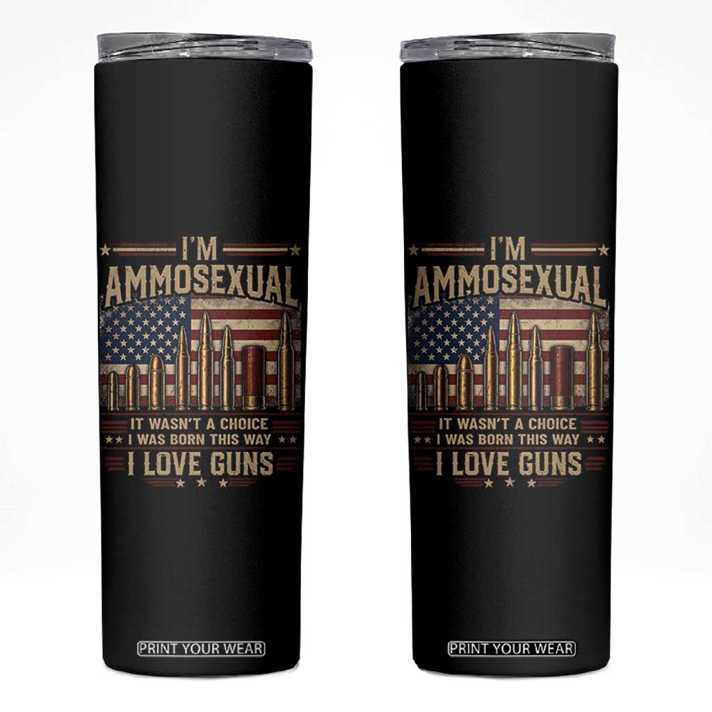 Funny Patriotic Second Amendment Humor American Flag Skinny Tumbler Im Ammosexual I Love Guns Owners Veterans