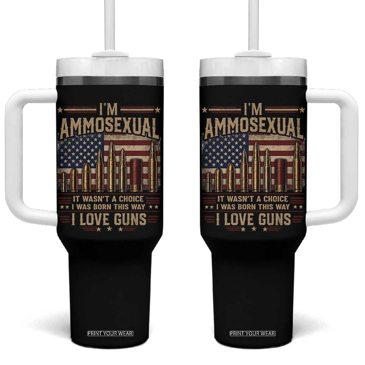 Funny Patriotic Second Amendment Humor American Flag Tumbler With Handle Im Ammosexual I Love Guns Owners Veterans TS02 One Size: 40 oz Black Print Your Wear