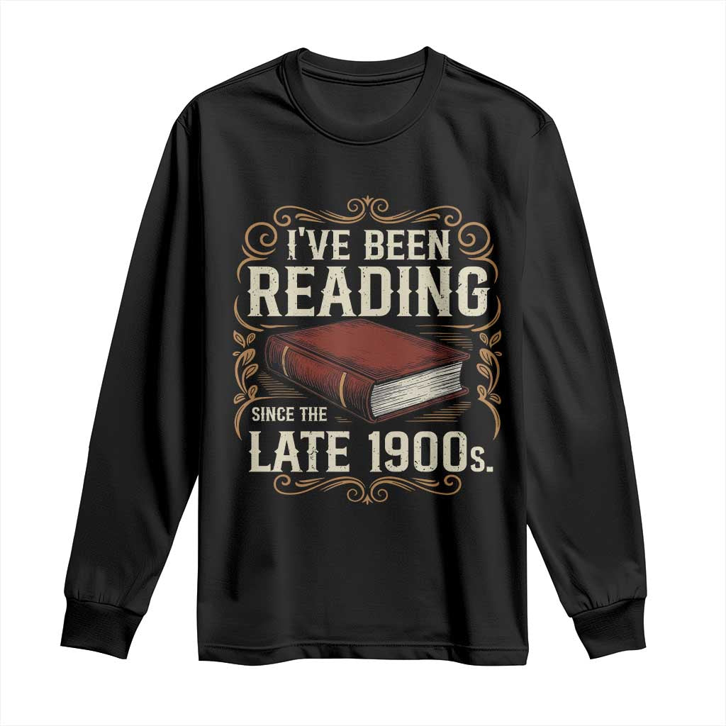 Funny Vintage 80s 90s Book Lover Long Sleeve Shirt I've Been Reading Since The Late 1900s Bookworm Humor