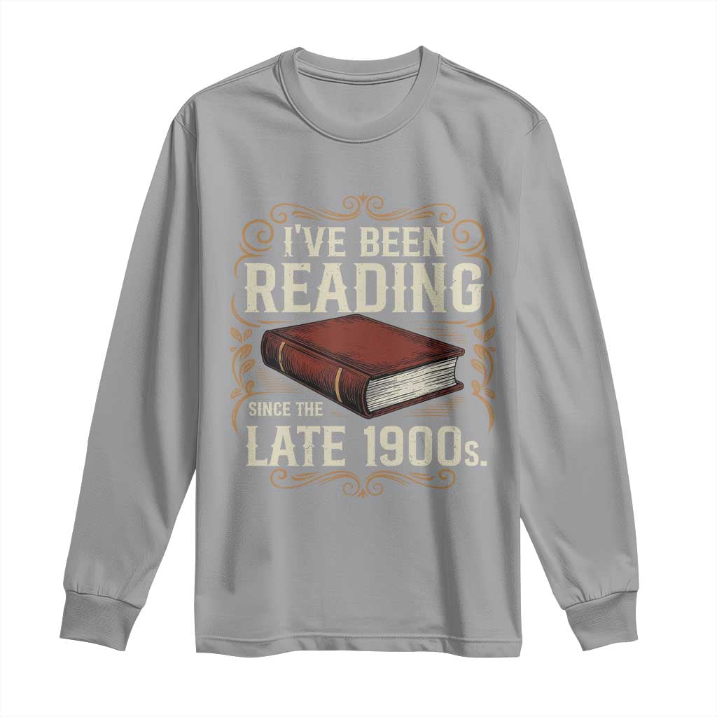 Funny Vintage 80s 90s Book Lover Long Sleeve Shirt I've Been Reading Since The Late 1900s Bookworm Humor