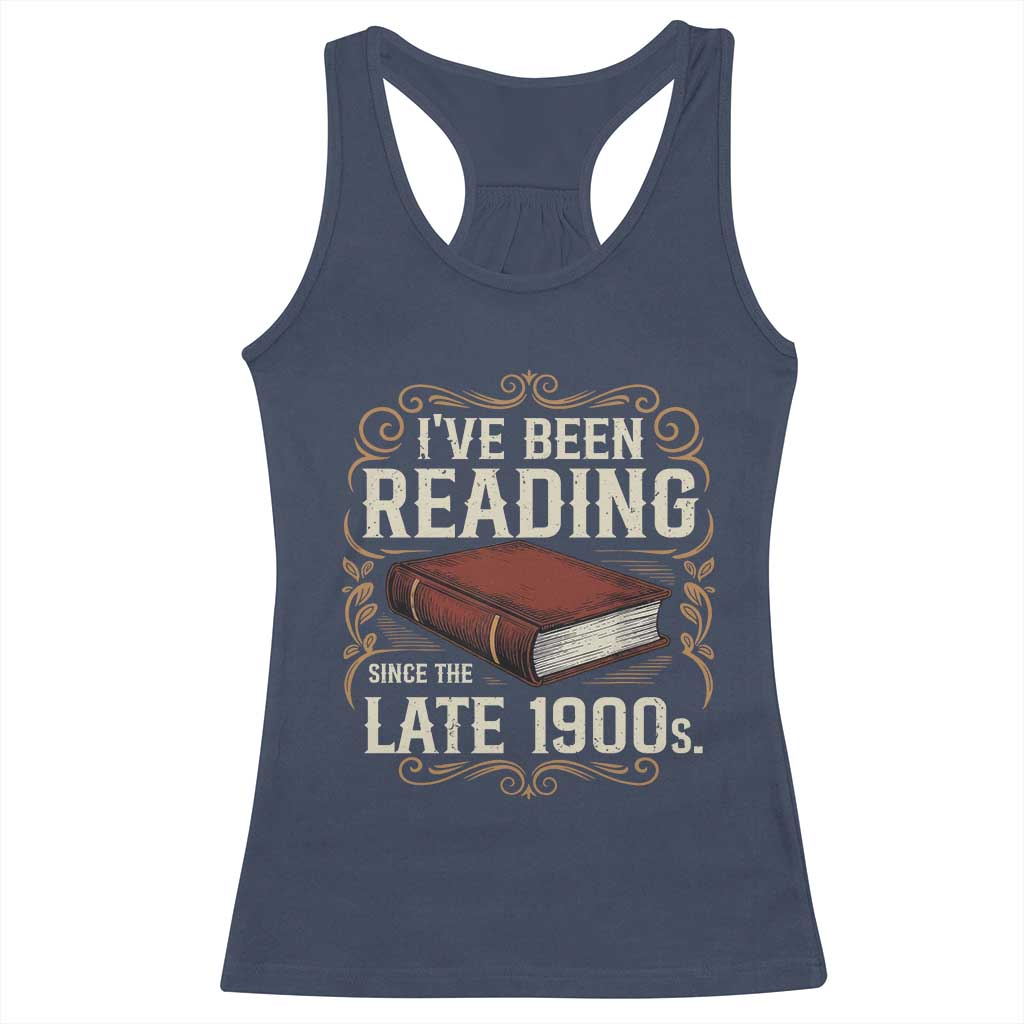 Funny Vintage 80s 90s Book Lover Racerback Tank Top I've Been Reading Since The Late 1900s Bookworm Humor