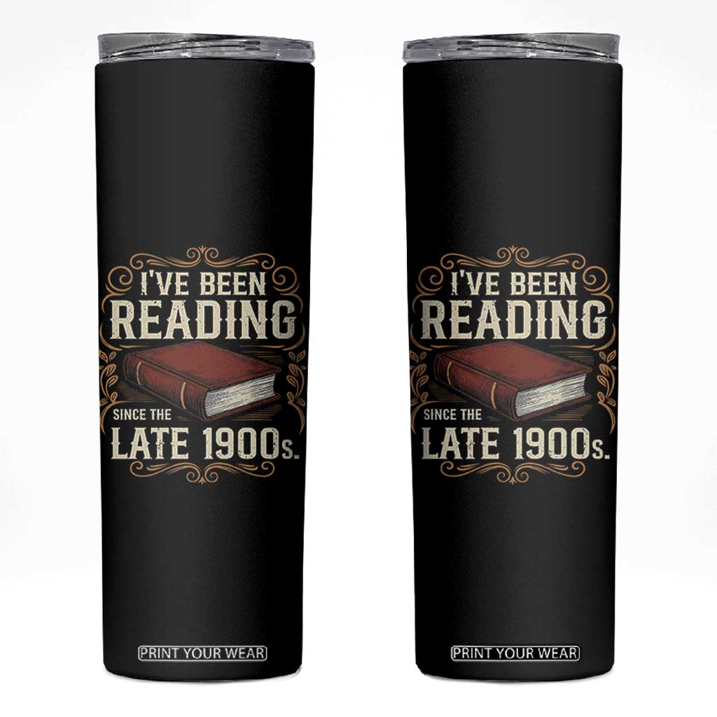 Funny Vintage 80s 90s Book Lover Skinny Tumbler I've Been Reading Since The Late 1900s Bookworm Humor