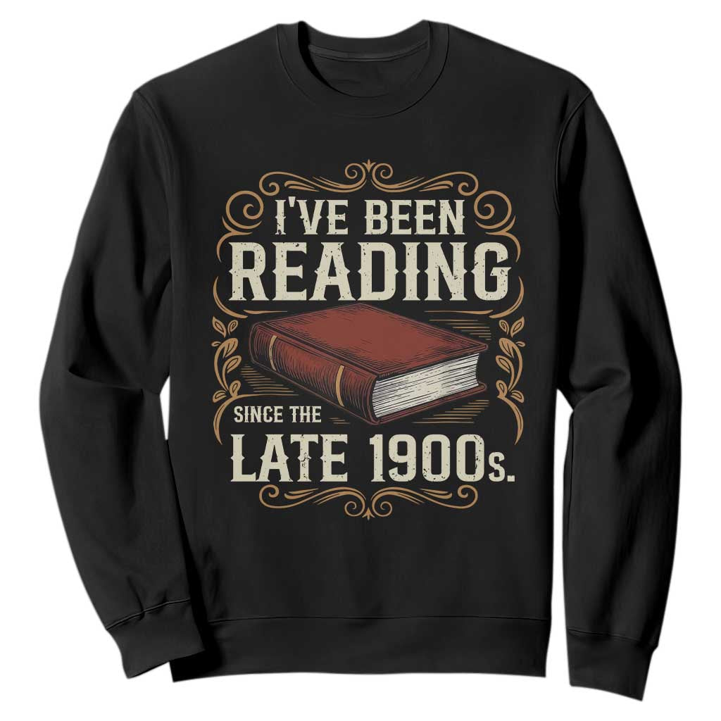 Funny Vintage 80s 90s Book Lover Sweatshirt I've Been Reading Since The Late 1900s Bookworm Humor