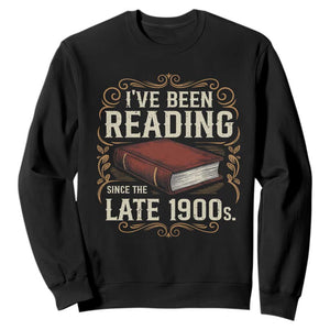Funny Vintage 80s 90s Book Lover Sweatshirt I've Been Reading Since The Late 1900s Bookworm Humor