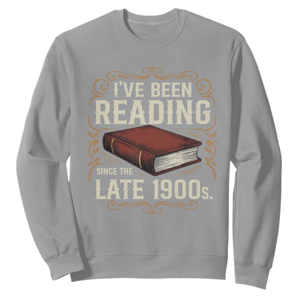 Funny Vintage 80s 90s Book Lover Sweatshirt I've Been Reading Since The Late 1900s Bookworm Humor