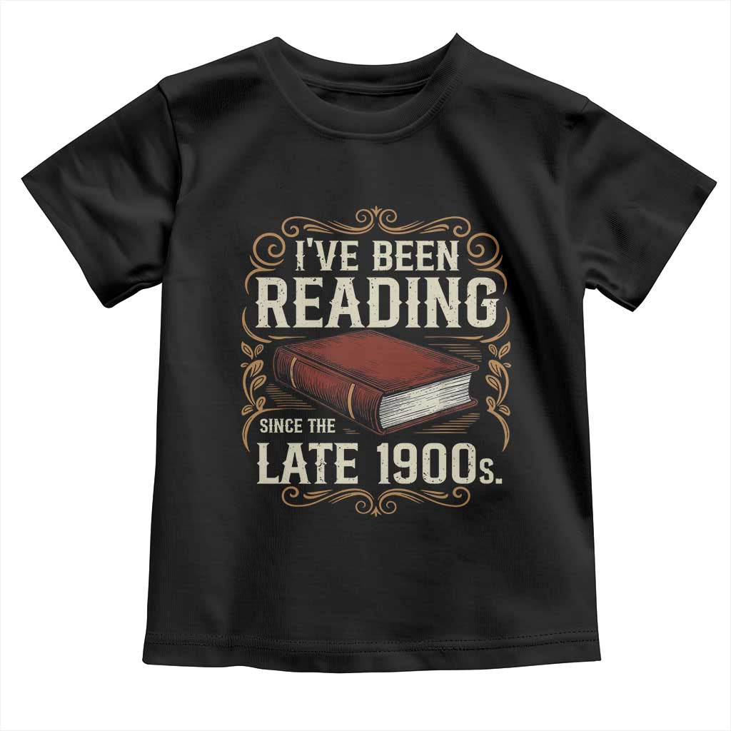 Funny Vintage 80s 90s Book Lover Toddler T Shirt I've Been Reading Since The Late 1900s Bookworm Humor TS02 Black Print Your Wear