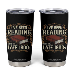 Funny Vintage 80s 90s Book Lover Tumbler Cup I've Been Reading Since The Late 1900s Bookworm Humor