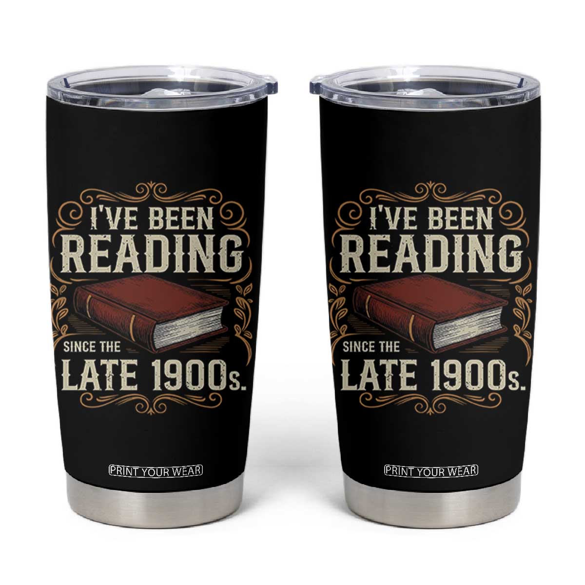 Funny Vintage 80s 90s Book Lover Tumbler Cup I've Been Reading Since The Late 1900s Bookworm Humor TS02 Black Print Your Wear