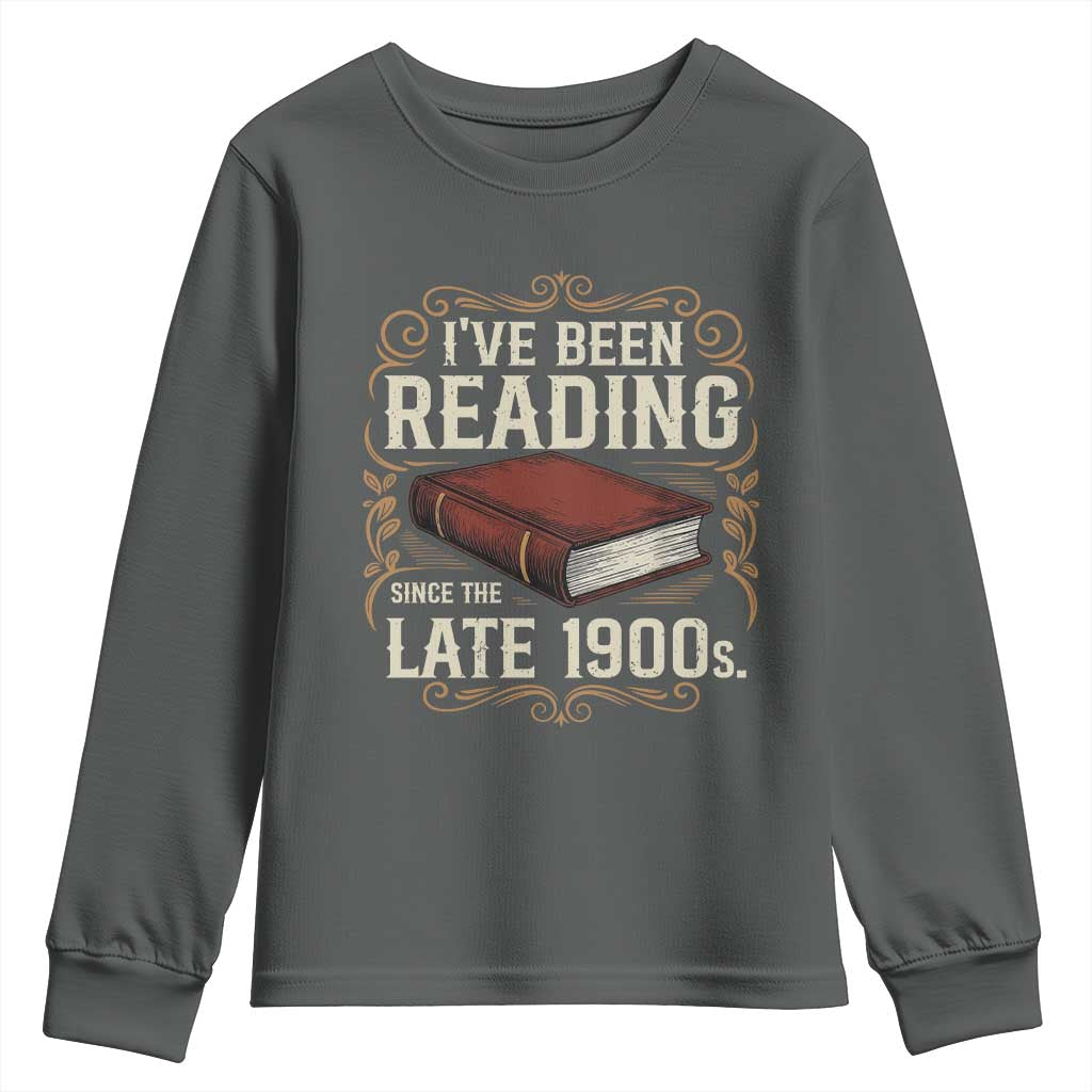 Funny Vintage 80s 90s Book Lover Youth Sweatshirt I've Been Reading Since The Late 1900s Bookworm Humor