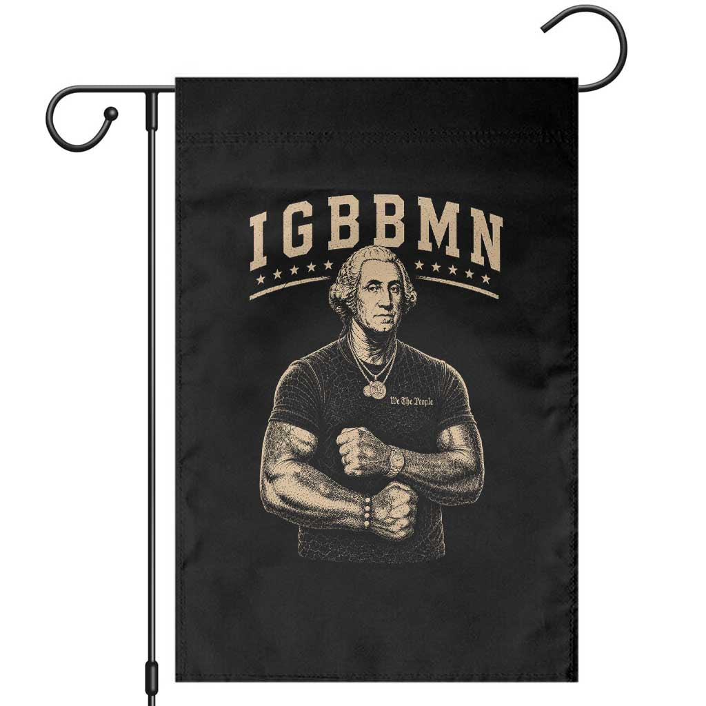 IGBBMN Buff George Washington Parody Garden Flag It’s Gonna Be Bad Funny Ironic Patriotic Founding Father TS02 Black Print Your Wear