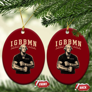 IGBBMN Buff George Washington Parody Ceramic Ornament It’s Gonna Be Bad Funny Ironic Patriotic Founding Father