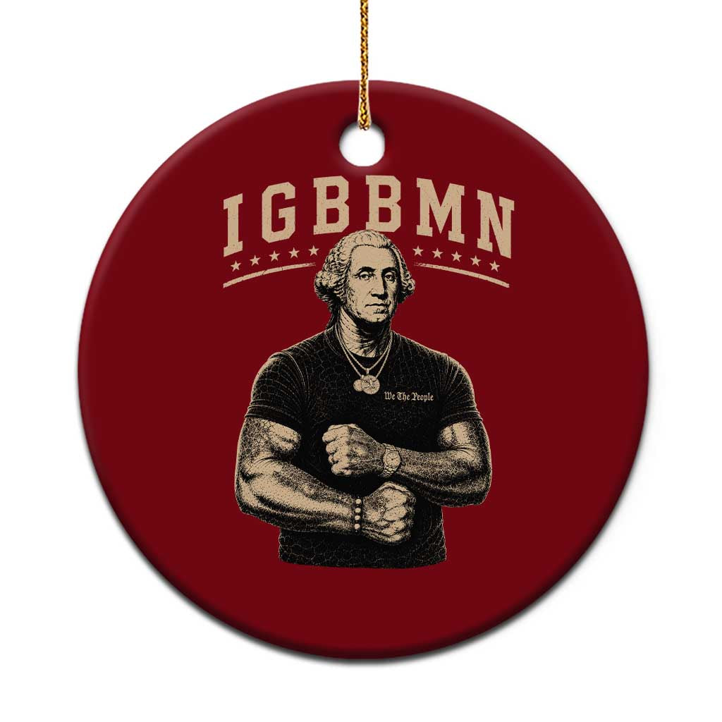 IGBBMN Buff George Washington Parody Ceramic Ornament It’s Gonna Be Bad Funny Ironic Patriotic Founding Father TS02 1pc Red Print Your Wear