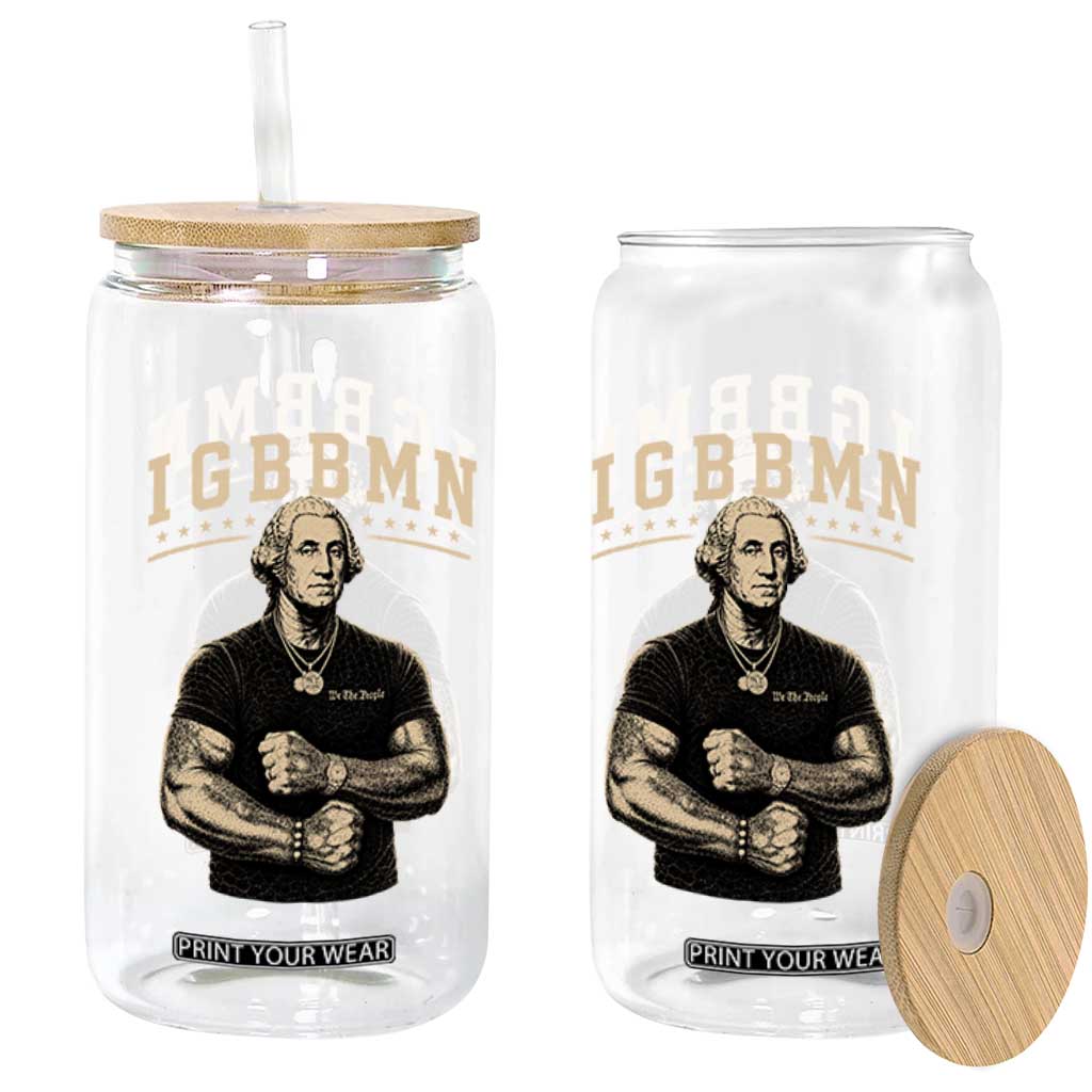 IGBBMN Buff George Washington Parody Glass Can It’s Gonna Be Bad Funny Ironic Patriotic Founding Father