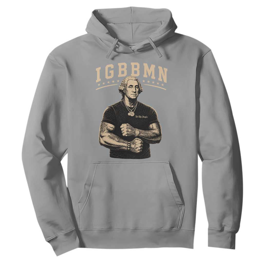 IGBBMN Buff George Washington Parody Hoodie It’s Gonna Be Bad Funny Ironic Patriotic Founding Father
