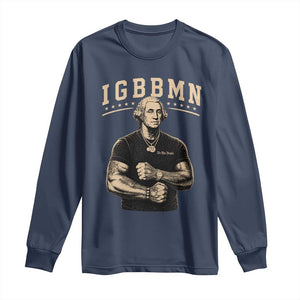 IGBBMN Buff George Washington Parody Long Sleeve Shirt It’s Gonna Be Bad Funny Ironic Patriotic Founding Father