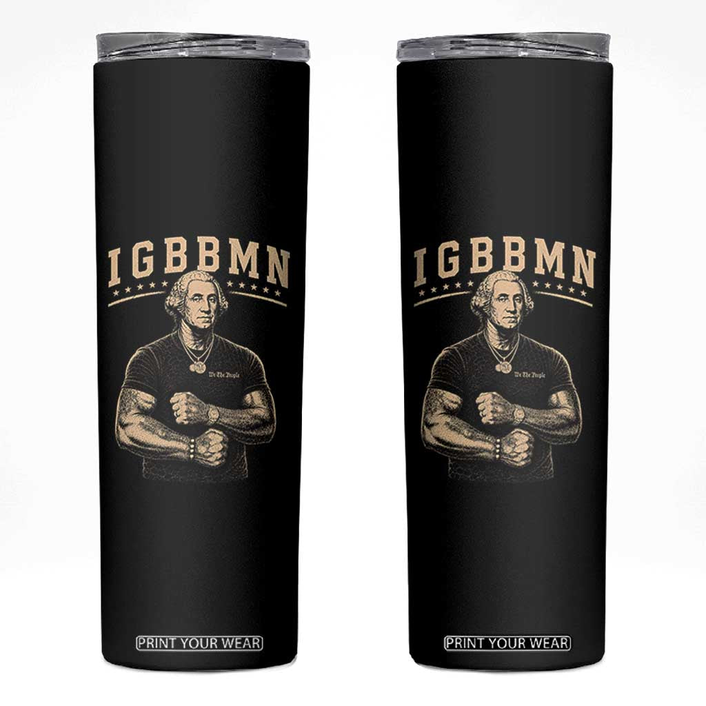 IGBBMN Buff George Washington Parody Skinny Tumbler It’s Gonna Be Bad Funny Ironic Patriotic Founding Father TS02 Black Print Your Wear