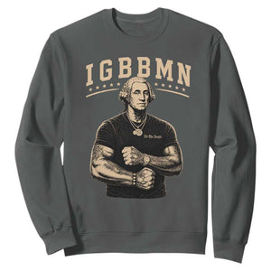 IGBBMN Buff George Washington Parody Sweatshirt It’s Gonna Be Bad Funny Ironic Patriotic Founding Father