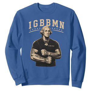 IGBBMN Buff George Washington Parody Sweatshirt It’s Gonna Be Bad Funny Ironic Patriotic Founding Father