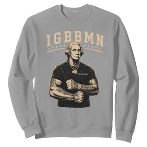 IGBBMN Buff George Washington Parody Sweatshirt It’s Gonna Be Bad Funny Ironic Patriotic Founding Father
