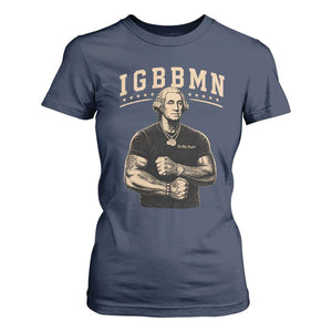 IGBBMN Buff George Washington Parody T Shirt For Women It’s Gonna Be Bad Funny Ironic Patriotic Founding Father