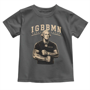 IGBBMN Buff George Washington Parody Toddler T Shirt It’s Gonna Be Bad Funny Ironic Patriotic Founding Father