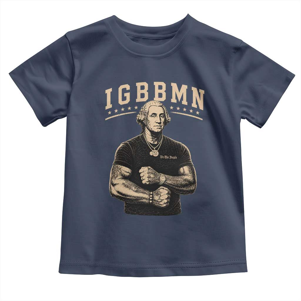 IGBBMN Buff George Washington Parody Toddler T Shirt It’s Gonna Be Bad Funny Ironic Patriotic Founding Father
