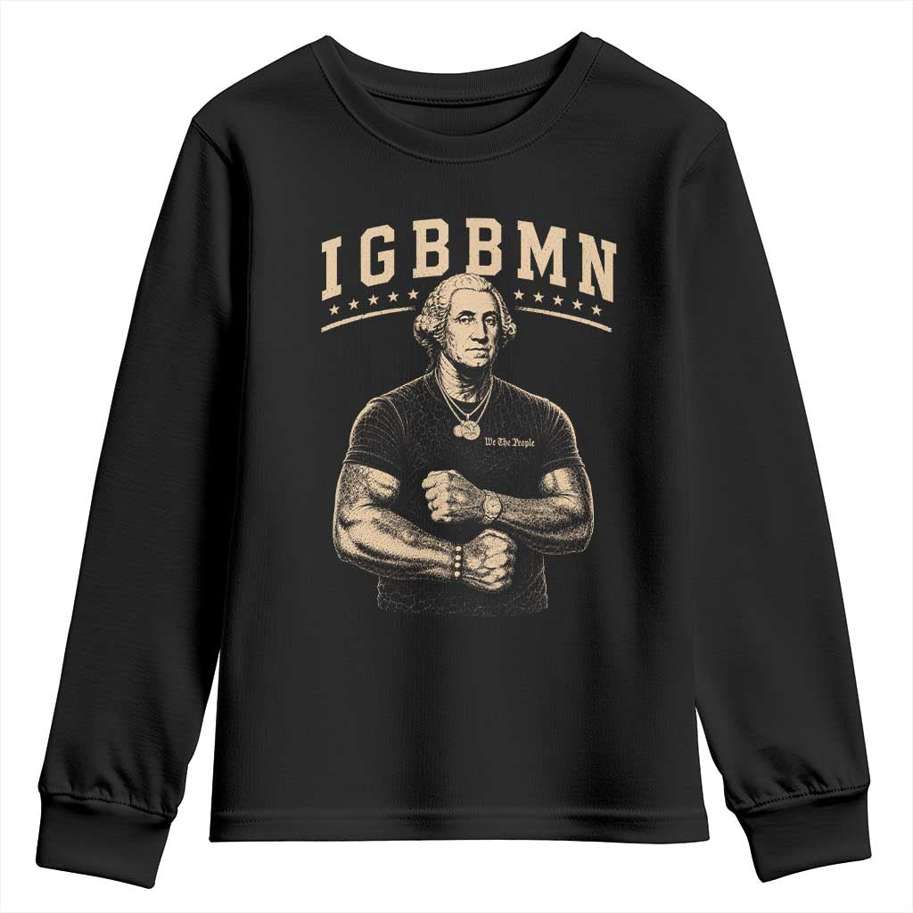 IGBBMN Buff George Washington Parody Youth Sweatshirt It’s Gonna Be Bad Funny Ironic Patriotic Founding Father TS02 Black Print Your Wear